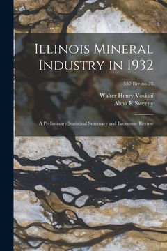 portada Illinois Mineral Industry in 1932: a Preliminary Statistical Summary and Economic Review; 557 Ilre no.28 (en Inglés)