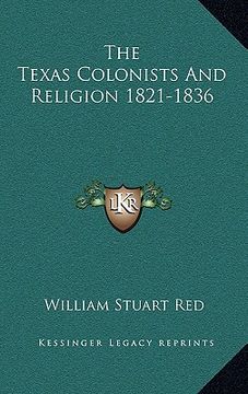 portada the texas colonists and religion 1821-1836 (in English)