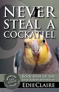 portada Never Steal a Cockatiel (Leigh Koslow Mystery Series)