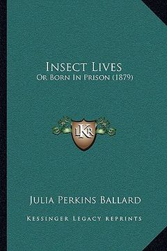 portada insect lives: or born in prison (1879) (in English)