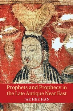 portada Prophets and Prophecy in the Late Antique Near East (en Inglés)