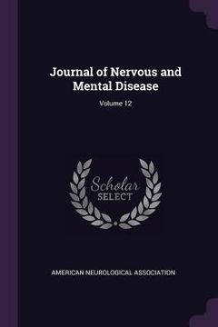 portada Journal of Nervous and Mental Disease; Volume 12 (in English)