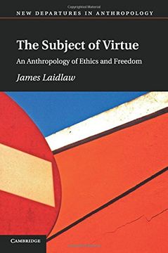 portada The Subject of Virtue: An Anthropology of Ethics and Freedom (New Departures in Anthropology) (in English)