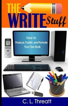 portada The Write Stuff: How to Produce, Publish and Promote Your Own Book (en Inglés)