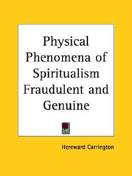 portada physical phenomena of spiritualism fraudulent and genuine (en Inglés)