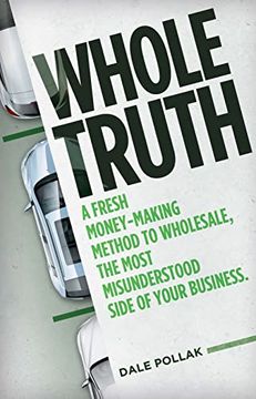portada Whole Truth: A Fresh Money-Making Method to Wholesale, the Most Misunderstood Side of Your Business (en Inglés)