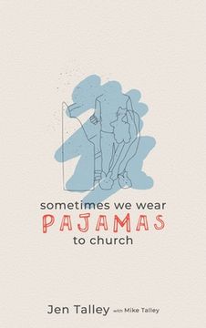 portada Sometimes We Wear Pajamas to Church (en Inglés)