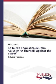 portada La Huella Linguistica de John Caius En a Counseill Against the Sweat