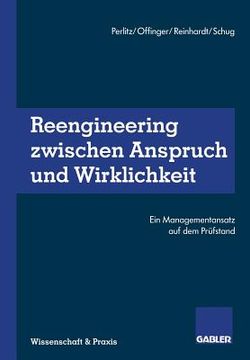 portada Reengineering Zwischen Anspruch Und Wirklichkeit: Ein Managementansatz Auf Dem Prüfstand (en Alemán)