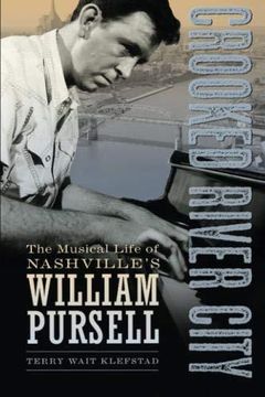 portada Crooked River City: The Musical Life of Nashville's William Pursell (American Made Music Series) 