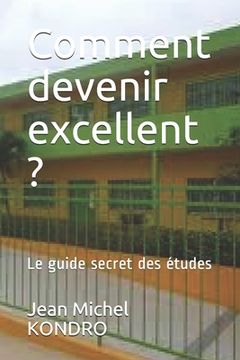 portada Comment devenir excellent ?: Le guide secret des études (en Francés)
