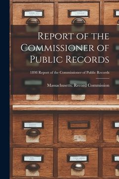portada Report of the Commissioner of Public Records; 1898 Report of the Commissioner of Public Records (in English)