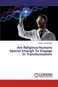 portada Are Religious-Humans Special Enough To Engage In Transhumanism (en Inglés)