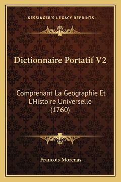portada Dictionnaire Portatif V2: Comprenant La Geographie Et L'Histoire Universelle (1760) (en Francés)