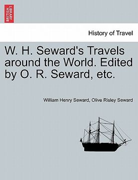 portada w. h. seward's travels around the world. edited by o. r. seward, etc. (en Inglés)