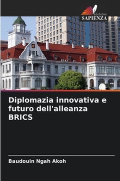 portada Diplomazia innovativa e futuro dell'alleanza BRICS (en Italiano)