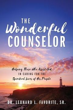 portada The Wonderful Counselor: Helping Those Who Assist God in Caring for the Spiritual Lives of His People (in English)