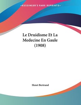 portada Le Druidisme Et La Medecine En Gaule (1908) (en Francés)