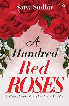 portada A Hundred red Roses: A Cookbook for the new Bride (in English)