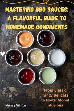 portada Mastering BBQ Sauces: A Flavorful Guide to Homemade Condiments (in English)