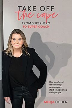 portada Take off the Cape: From Superhero to Super Coach (en Inglés)