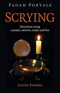 portada Pagan Portals - Scrying: Divination Using Crystals, Mirrors, Water and Fire (en Inglés)