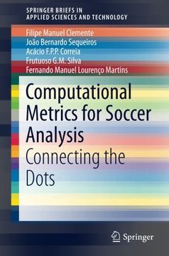 portada Computational Metrics for Soccer Analysis: Connecting the Dots (Springerbriefs in Applied Sciences and Technology) (in English)