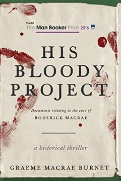 portada His Bloody Project: Documents Relating to the Case of Roderick Macrae (Man Booker Prize Finalist 2016) (en Inglés)