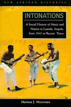 portada Intonations: A Social History of Music and Nation in Luanda, Angola, from 1945 to Recent Times (New African Histories) 