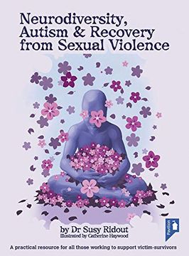 portada Neurodiversity, Autism and Recovery From Sexual Violence: A Practical Resource for all Those Working to Support Victim-Survivors 