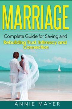 portada Marriage: Complete Guide for Saving and Rebuilding Trust, Intimacy and Connection (en Inglés)