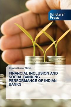 portada Financial Inclusion and Social Banking Performance of Indian Banks (en Inglés)