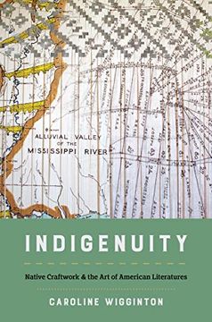 portada Indigenuity: Native Craftwork and the art of American Literatures (Critical Indigeneities) (in English)