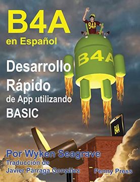 portada B4a en Espanol: Desarrollo Rapido de app Utilizando Basic