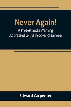 portada Never Again! A Protest and a Warning Addressed to the Peoples of Europe (en Inglés)
