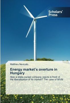 portada Energy market's overture in Hungary: How a state-owned company reacts in front of the liberalisation of its market? The case of MVM