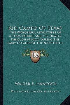 portada kid campo of texas: the wonderful adventures of a texas patriot and his travels through mexico during the early decades of the nineteenth