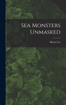 portada Sea Monsters Unmasked (in English)