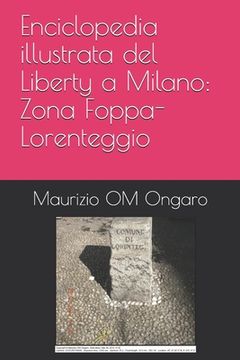 portada Enciclopedia illustrata del Liberty a Milano: Zona Foppa-Lorenteggio (in Italian)
