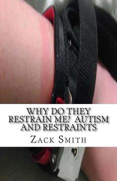 portada Why Do They Restrain Me? Autism and Restraints (en Inglés)