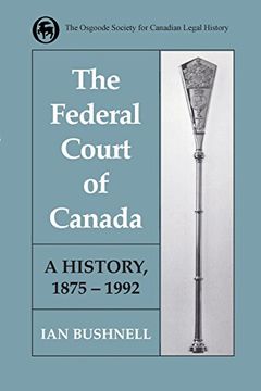 portada The Federal Court of Canada: A History, 1875-1992 (en Inglés)