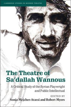 portada The Theatre of Sa'Dallah Wannous: A Critical Study of the Syrian Playwright and Public Intellectual (Cambridge Studies in Modern Theatre) (en Inglés)