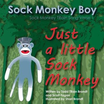 portada Just A Little Sock Monkey: Sock Monkey TRain Song Verse 1 (en Inglés)