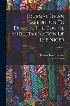 portada Journal Of An Expedition To Explore The Course And Termination Of The Niger; Volume 1 (en Inglés)
