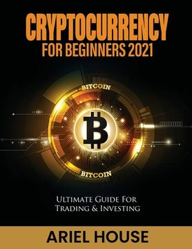 portada Cryptocurrency for Beginners 2021: Ultimate Guide For Trading & Investing (en Inglés)