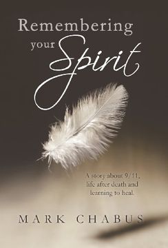 portada Remembering Your Spirit: A Story about 9/11, Life After Death and Learning to Heal.
