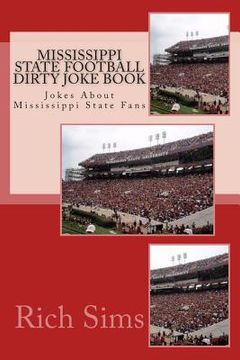 portada Mississippi State Football Dirty Joke Book: Jokes About Mississippi State Fans (en Inglés)