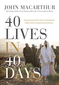 portada 40 Lives in 40 Days: Experiencing God’S Grace Through the Bible’S Most Compelling Characters (en Inglés)