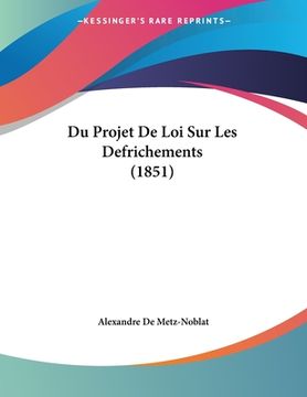 portada Du Projet De Loi Sur Les Defrichements (1851) (en Francés)