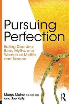 portada Pursuing Perfection: Eating Disorders, Body Myths, and Women at Midlife and Beyond